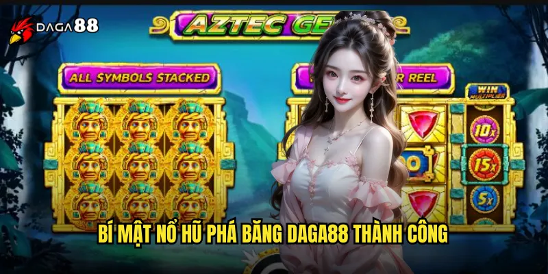 Bí Mật Nổ Hũ Phá Băng DAGA88 Thành Công