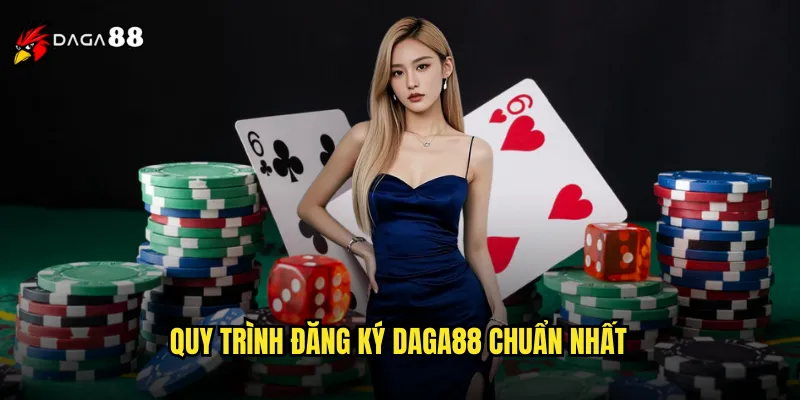 Quy trình đăng ký DAGA88 chuẩn nhất