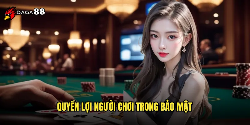 Quyền Lợi Người Chơi Trong Bảo Mật